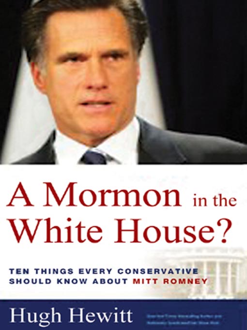 Title details for A Mormon in the White House? by Hugh Hewitt - Available